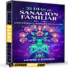 21 Días de Sanación Familiar – Liberando Cadenas Invisibles de Monse Cázares
