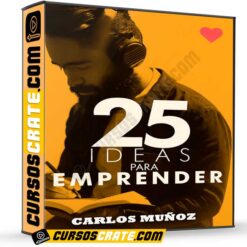 25 Ideas Para Emprender de Carlos Muñoz