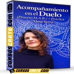Acompañamiento en el duelo (Proceso M.A.R.) + Práctica de Alma Serra
