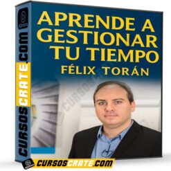 Aprende a Gestionar tu Tiempo – Félix Torán de Félix Torán