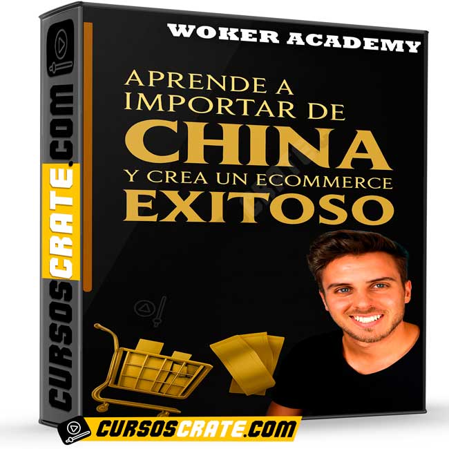 Aprende a Importar de China y Crea un Ecommerce Exitoso de Woker Academy 1 Aprende a Importar de China y Crea un Ecommerce Exitoso de Woker Academy