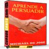 Aprende a Persuadir de Michael de José