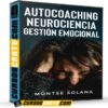 Autocoaching. Neurociencia. Gestión Emocional de Montse Solana