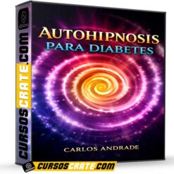 Autohipnosis Para Diabetes de Carlos Andrade