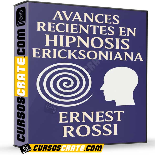 Avances Recientes en Hipnosis Ericksoniana de Ernest Rossi 1 Avances Recientes en Hipnosis Ericksoniana de Ernest Rossi