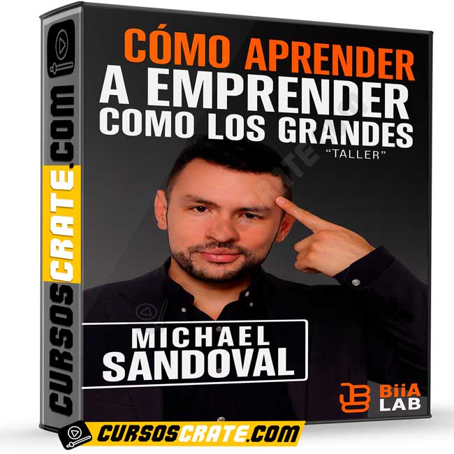 Cómo Aprender a Emprender Como los Grandes de Michael Sandoval 1 Cómo Aprender a Emprender Como los Grandes de Michael Sandoval