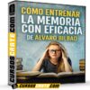 Cómo Entrenar la Memoria con Eficacia de Álvaro Bilbao