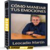 Cómo Manejar Tus Emociones de Leocadio Martín