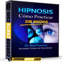 Cómo Practicar la Hipnosis sin Miedos de Rod Fuentes