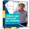 Cómo Ser Feliz en el Trabajo de Santiago Vásquez