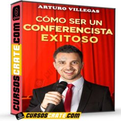 Cómo Ser un Conferencista Exitoso de Arturo Villegas