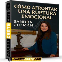 Cómo Superar una Ruptura Emocional de Sandra Guzmán