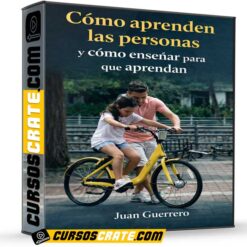 Cómo aprenden las personas y cómo enseñar para que aprendan  de Juan Guerrero