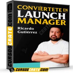 Conviértete en launch manager de Ricardo Gutiérrez