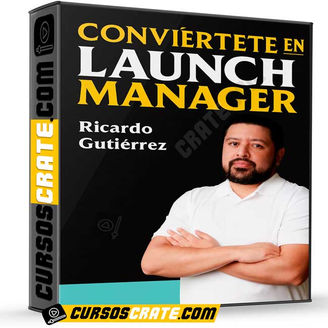 Conviértete en launch manager de Ricardo Gutiérrez 1 Conviértete en launch manager de Ricardo Gutiérrez