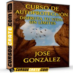 Curso de Autoprotección. Disfruta tu vida sin Lïmites de José Gonzáles