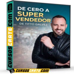 De Cero a Super Vendedor de Titto Galvez