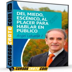 Del Miedo Escénico Al Placer Para Hablar en Público de Ángel LaFuente