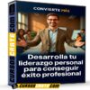 Desarrolla tu liderazgo personal para conseguir éxito profesional  de Convierte Más
