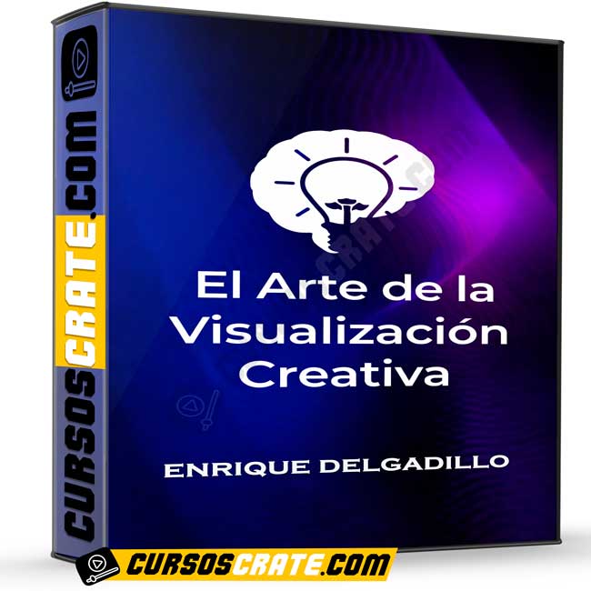 El Arte de la Visualización Creativa de Enrique Delgadillo 1 El Arte de la Visualización Creativa de Enrique Delgadillo