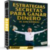 Estrategias Secretas Para Ganar Dinero de Juan Guerrero
