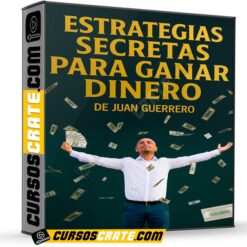 Estrategias Secretas Para Ganar Dinero de Juan Guerrero