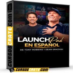 LaunchPad en Español de Tonny Robins y Dean Graziosi