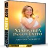 Maestria Para el Éxito de Ana Luz Velazco