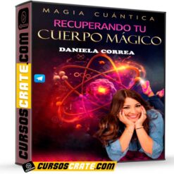 Magia Cuántica Recuperando tu Cuerpo Mágico de Daniela Correa