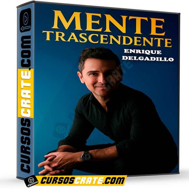 Mente Trascendente de Enrique Delgadillo 1 Mente Trascendente de Enrique Delgadillo
