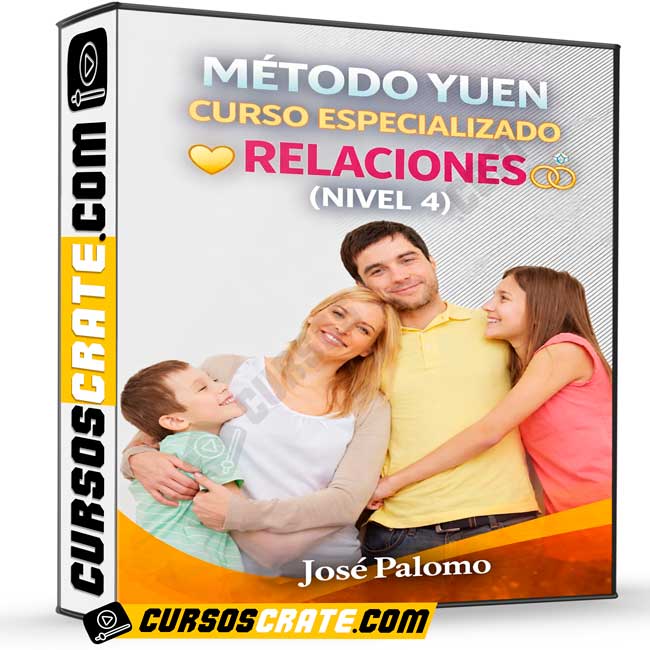 Método Yuen Curso Especializado Relaciones (Nivel 4) de José Palomo 1 Método Yuen Curso Especializado Relaciones (Nivel 4) de José Palomo