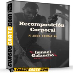 Píldora Formativa de Recomposición Corporal de Ismael Galancho