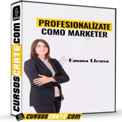 Profesionalízate Como Marketer de Emma Llensa