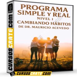Programa Simple y Real Nivel 1 – Cambiando Hábitos de Dr. Mauricio Acevedo