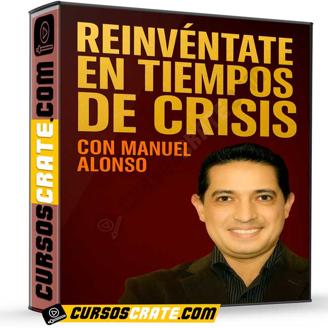 Reinvéntate en Tiempos de Crisis de Manuel Alonso 1 Reinvéntate en Tiempos de Crisis de Manuel Alonso