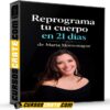 Reprograma tu cuerpo en 21 días de María Montemayor