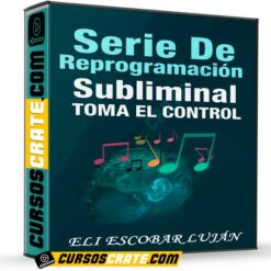 Serie de Reprogramación Subliminal de Eli Escobar Luján