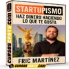 Startupismo – Haz Dinero Haciendo Lo Que Te Gusta de Fric Martínez