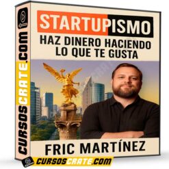 Startupismo – Haz Dinero Haciendo Lo Que Te Gusta de Fric Martínez