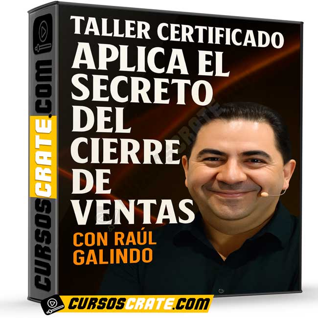 Taller Certificado Aplica el Secreto del Cierre de Ventas de Raul Galindo 1 Taller Certificado Aplica el Secreto del Cierre de Ventas de Raul Galindo