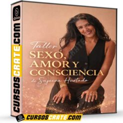 Taller Sexo, Amor y Consciencia de Sajeeva Hurtado