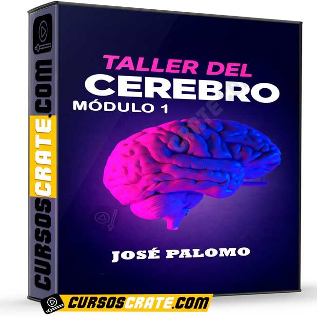 Taller del Cerebro Módulo 1 de José Palomo 1 Taller del Cerebro Módulo 1 de José Palomo