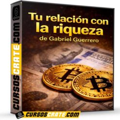 Tu relación con la riqueza de Gabriel Guerrero