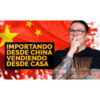 Importando desde China vendiendo desde casa de Oscar Cantor