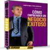 Cómo Emprender un Negocio Exitoso de Arturo Villegas