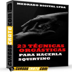 23 Técnicas Orgásticas para Hacerla Squirting de Medrado Digital Ltda