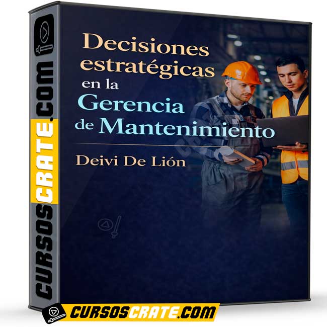Decisiones estratégicas en la Gerencia de Mantenimiento de Deivi De Lión 1 Decisiones estratégicas en la Gerencia de Mantenimiento de Deivi De Lión