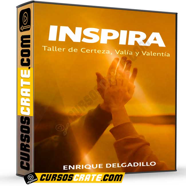 Inspira - Taller de Certeza, Valía y Valentía de Enrique Delgadillo 1 Inspira - Taller de Certeza, Valía y Valentía de Enrique Delgadillo