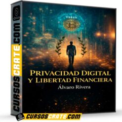 Privacidad Digital y Libertad Financiera de Alvaro Rivera