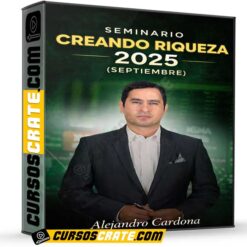 Seminario Creando Riqueza 2025 (Septiembre) de Alejandro Cardona